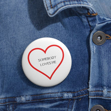 Somebody loves me Pin Print