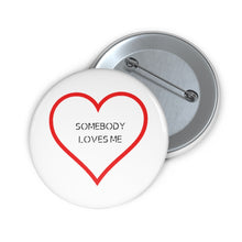 Somebody loves me Pin Print