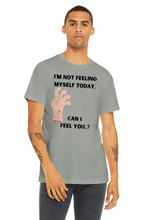 Not feeling yourself T-shirt