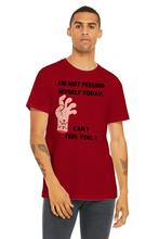 Not feeling yourself T-shirt